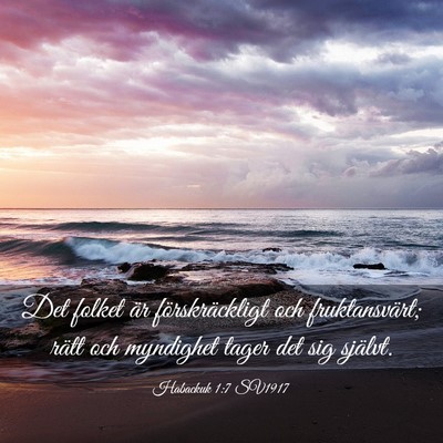 Picture 03 - Habackuk 1:7 SV1917 - Det folket är förskräckligt och fruktansvärt; - Bible Verse Picture