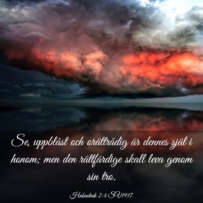 Picture 03 - Habackuk 2:4 SV1917 - Se, uppblåst och orättrådig är dennes själ i - Bible Verse Picture