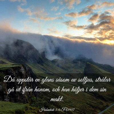 Picture 03 - Habackuk 3:4 SV1917 - Då uppstår en glans såsom av solljus, strålar - Bible Verse Picture