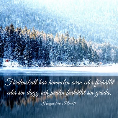 Picture 03 - Haggai 1:10 SV1917 - Fördenskull har himmelen ovan eder förhållit - Bible Verse Picture