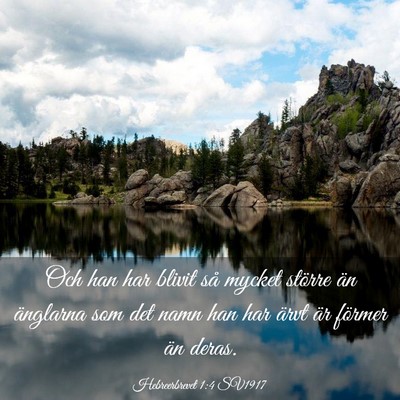 Picture 03 - Hebreerbrevet 1:4 SV1917 - Och han har blivit så mycket större än - Bible Verse Picture