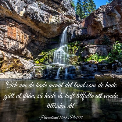Picture 03 - Hebreerbrevet 11:15 SV1917 - Och om de hade menat det land som de hade gått - Bible Verse Picture
