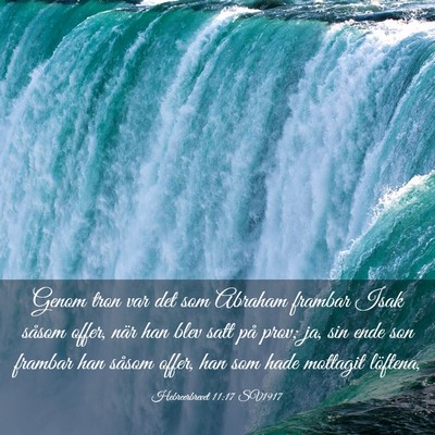 Picture 03 - Hebreerbrevet 11:17 SV1917 - Genom tron var det som Abraham frambar Isak - Bible Verse Picture
