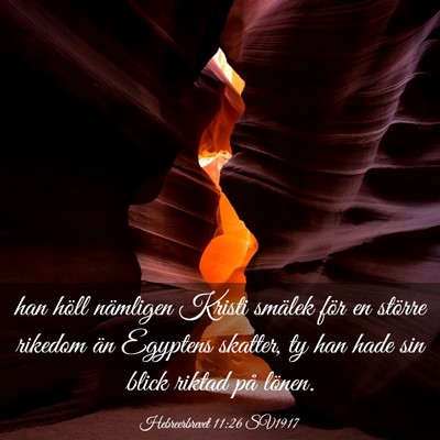 Picture 03 - Hebreerbrevet 11:26 SV1917 - han höll nämligen Kristi smälek för en - Bible Verse Picture