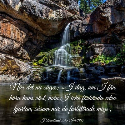 Picture 03 - Hebreerbrevet 3:15 SV1917 - När det nu säges: »I dag, om I fån höra hans - Bible Verse Picture