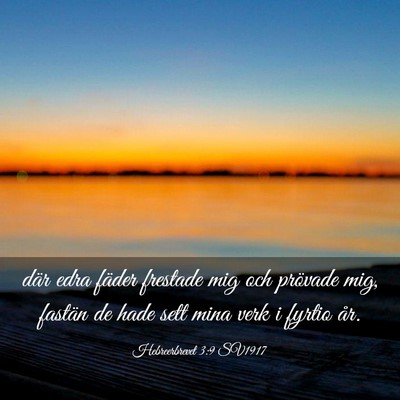Picture 03 - Hebreerbrevet 3:9 SV1917 - där edra fäder frestade mig och prövade mig, - Bible Verse Picture