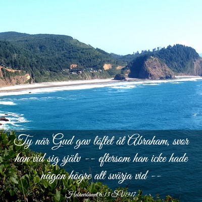 Picture 03 - Hebreerbrevet 6:13 SV1917 - Ty när Gud gav löftet åt Abraham, svor han vid - Bible Verse Picture