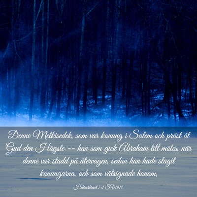 Picture 03 - Hebreerbrevet 7:1 SV1917 - Denne Melkisedek, som var konung i Salem och - Bible Verse Picture