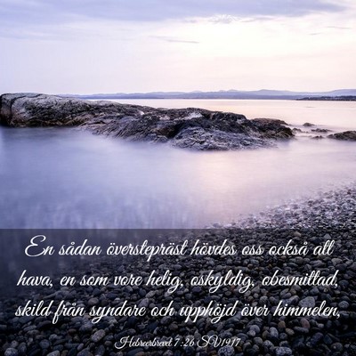 Picture 03 - Hebreerbrevet 7:26 SV1917 - En sådan överstepräst hövdes oss också att - Bible Verse Picture