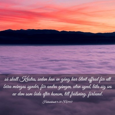 Picture 03 - Hebreerbrevet 9:28 SV1917 - så skall Kristus, sedan han en gång har blivit - Bible Verse Picture