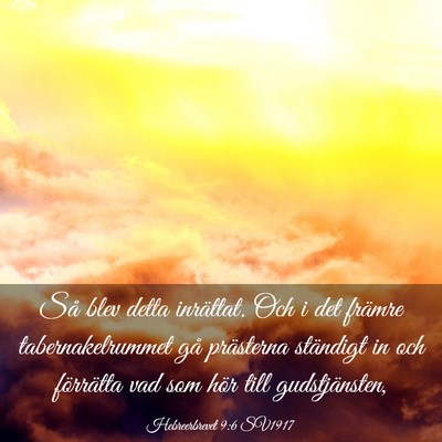 Picture 03 - Hebreerbrevet 9:6 SV1917 - Så blev detta inrättat. Och i det främre - Bible Verse Picture