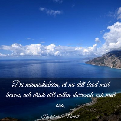 Picture 03 - Hesekiel 12:18 SV1917 - Du människobarn, ät nu ditt bröd med bävan, - Bible Verse Picture