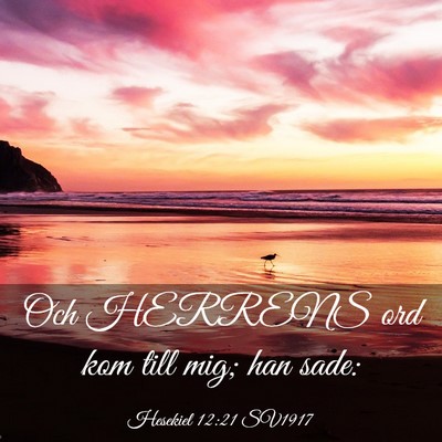 Picture 03 - Hesekiel 12:21 SV1917 - Och HERRENS ord kom till mig; han - Bible Verse Picture