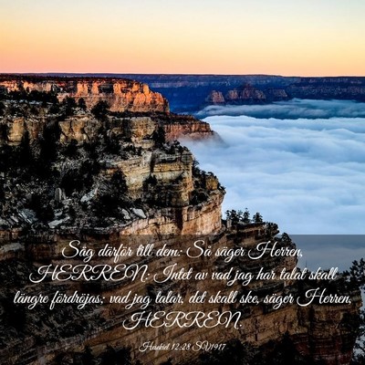 Picture 03 - Hesekiel 12:28 SV1917 - Säg därför till dem: Så säger Herren, - Bible Verse Picture
