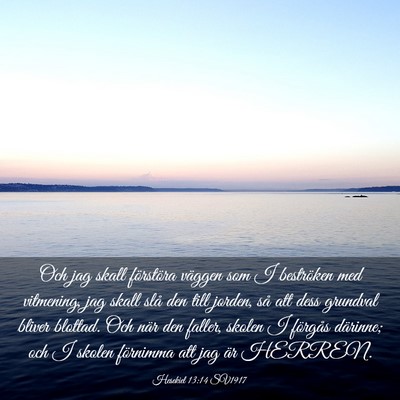 Picture 03 - Hesekiel 13:14 SV1917 - Och jag skall förstöra väggen som I beströken - Bible Verse Picture