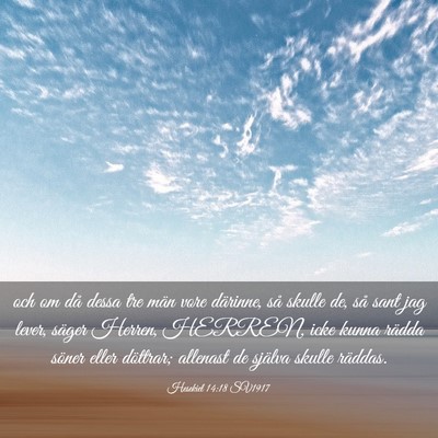 Picture 03 - Hesekiel 14:18 SV1917 - och om då dessa tre män vore därinne, så - Bible Verse Picture