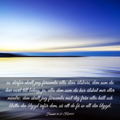 Picture 03 - Hesekiel 16:37 SV1917 - se, därför skall jag församla alla dina - Bible Verse Picture