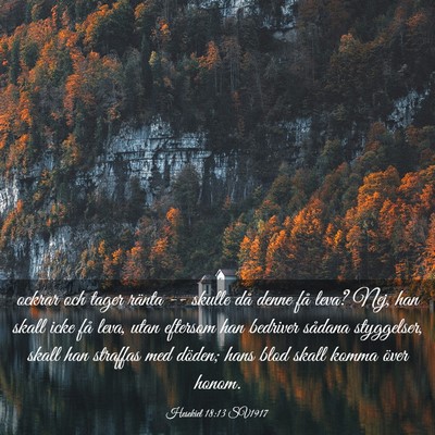 Picture 03 - Hesekiel 18:13 SV1917 - ockrar och tager ränta -- skulle då denne få - Bible Verse Picture