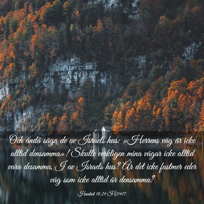 Picture 03 - Hesekiel 18:29 SV1917 - Och ändå säga de av Israels hus: »Herrens - Bible Verse Picture