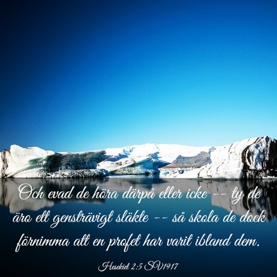 Picture 03 - Hesekiel 2:5 SV1917 - Och evad de höra därpå eller icke -- ty de - Bible Verse Picture