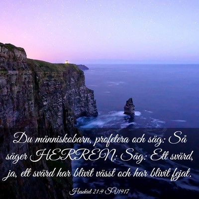 Picture 03 - Hesekiel 21:9 SV1917 - Du människobarn, profetera och säg: Så säger - Bible Verse Picture