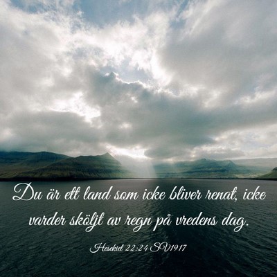 Picture 03 - Hesekiel 22:24 SV1917 - Du är ett land som icke bliver renat, icke - Bible Verse Picture