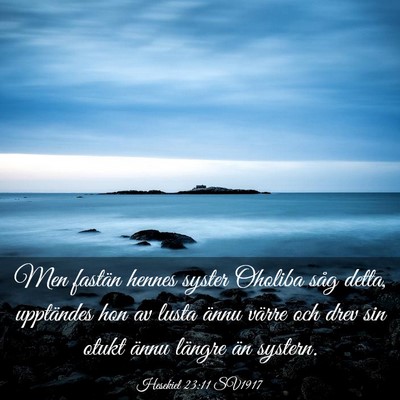 Picture 03 - Hesekiel 23:11 SV1917 - Men fastän hennes syster Oholiba såg detta, - Bible Verse Picture
