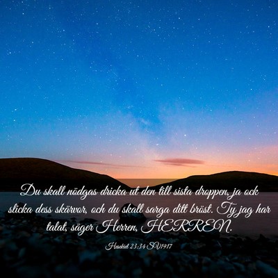 Picture 03 - Hesekiel 23:34 SV1917 - Du skall nödgas dricka ut den till sista - Bible Verse Picture