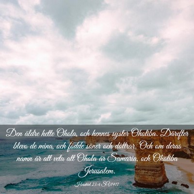 Picture 03 - Hesekiel 23:4 SV1917 - Den äldre hette Ohola, och hennes syster - Bible Verse Picture