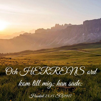 Picture 03 - Hesekiel 24:15 SV1917 - Och HERRENS ord kom till mig; han - Bible Verse Picture