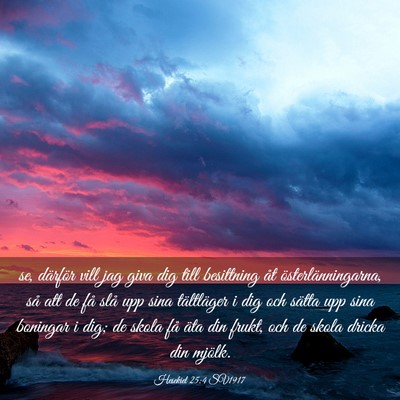 Picture 03 - Hesekiel 25:4 SV1917 - se, därför vill jag giva dig till besittning - Bible Verse Picture