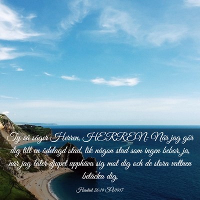 Picture 03 - Hesekiel 26:19 SV1917 - Ty så säger Herren, HERREN: När jag gör dig - Bible Verse Picture