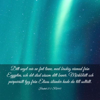 Picture 03 - Hesekiel 27:7 SV1917 - Ditt segel var av fint linne, med brokig vävnad - Bible Verse Picture
