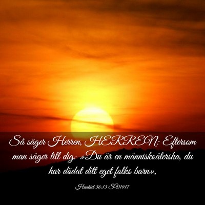 Picture 03 - Hesekiel 36:13 SV1917 - Så säger Herren, HERREN: Eftersom man säger - Bible Verse Picture