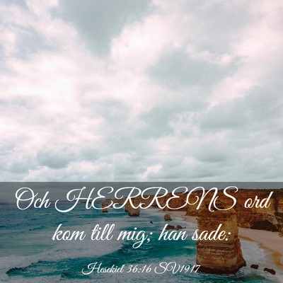 Picture 03 - Hesekiel 36:16 SV1917 - Och HERRENS ord kom till mig; han - Bible Verse Picture