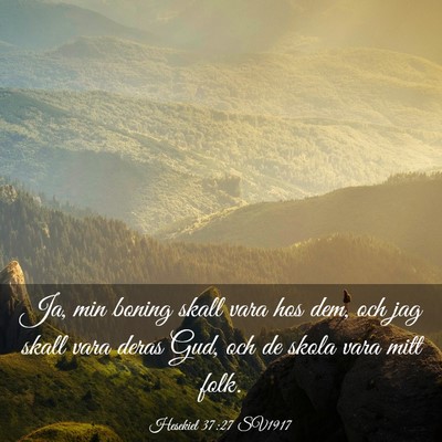 Picture 03 - Hesekiel 37:27 SV1917 - Ja, min boning skall vara hos dem, och jag skall - Bible Verse Picture