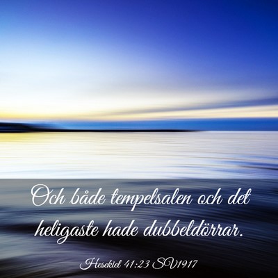 Picture 03 - Hesekiel 41:23 SV1917 - Och både tempelsalen och det heligaste hade - Bible Verse Picture