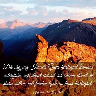 Picture 03 - Hesekiel 43:2 SV1917 - Då såg jag Israels Guds härlighet komma - Bible Verse Picture
