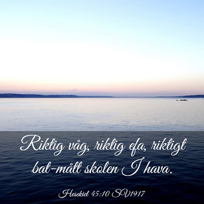 Picture 03 - Hesekiel 45:10 SV1917 - Riktig våg, riktig efa, riktigt bat-mått skolen - Bible Verse Picture