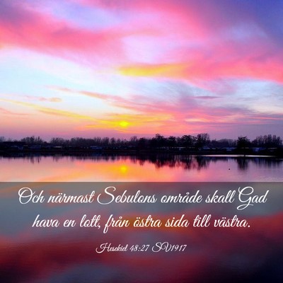 Picture 03 - Hesekiel 48:27 SV1917 - Och närmast Sebulons område skall Gad hava en - Bible Verse Picture