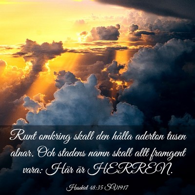 Picture 03 - Hesekiel 48:35 SV1917 - Runt omkring skall den hålla aderton tusen - Bible Verse Picture