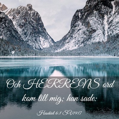 Picture 03 - Hesekiel 6:1 SV1917 - Och HERRENS ord kom till mig; han - Bible Verse Picture