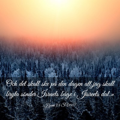 Picture 03 - Hosea 1:5 SV1917 - Och det skall ske på den dagen att jag skall - Bible Verse Picture