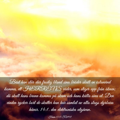 Picture 03 - Hosea 13:15 SV1917 - Bäst han står där frodig bland sina bröder - Bible Verse Picture