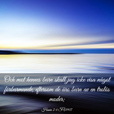 Picture 03 - Hosea 2:4 SV1917 - Och mot hennes barn skall jag icke visa något - Bible Verse Picture
