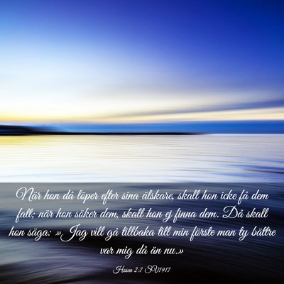 Picture 03 - Hosea 2:7 SV1917 - När hon då löper efter sina älskare, skall - Bible Verse Picture
