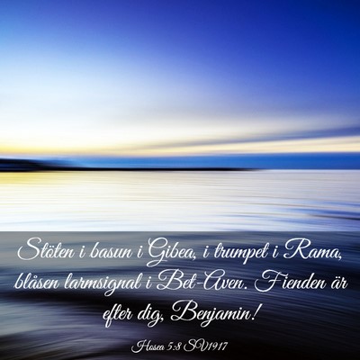 Picture 03 - Hosea 5:8 SV1917 - Stöten i basun i Gibea, i trumpet i Rama, - Bible Verse Picture