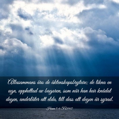 Picture 03 - Hosea 7:4 SV1917 - Allasammans äro de äktenskapsbrytare; de likna - Bible Verse Picture