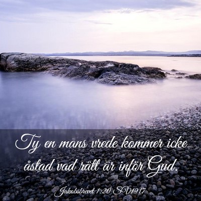 Picture 03 - Jakobsbrevet 1:20 SV1917 - Ty en mans vrede kommer icke åstad vad rätt är - Bible Verse Picture