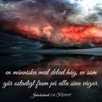 Picture 03 - Jakobsbrevet 1:8 SV1917 - en människa med delad håg, en som går ostadigt - Bible Verse Picture